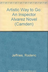 Artistic Way to Go: An Inspector Alvarez Novel (Camden)