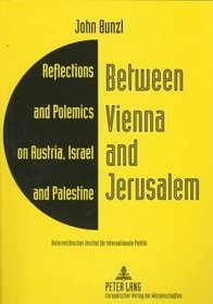 Between Vienna and Jerusalem: Reflections and Polemics on Austria, Israel and Palestine