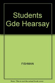 A Student's Guide To Hearsay (Student Guide Series)