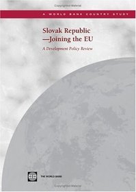 Slovak Republic -- Joining the Eu: A Development Policy Review (World Bank Country Study)
