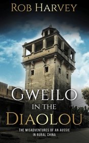 Gweilo in the Diaolou: The misadventures of an Aussie in China