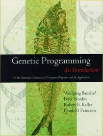 Genetic Programming : An Introduction (The Morgan Kaufmann Series in Artificial Intelligence)