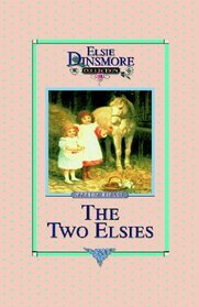 The Two Elsies - Collector's Edition, Book 11 of 28 Book Series, Martha Finley, Paperback (Volume 11)