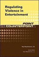 Regulating Violence in Entertainment (Point/Counterpoint)