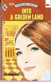 Into a Golden Land (Harlequin Romance, No 1520)