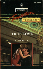 True Love (Fortune Boys, Bk 3) (Harlequin Temptation, No 420)