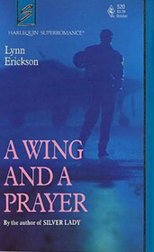 A Wing and a Prayer (Harlequin Superromance, No 520)