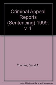 Criminal Appeal Reports (Sentencing) 1999: v. 1