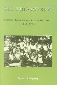All Things New: American Communes and Utopian Movements, 1860-1914