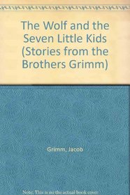 The Brothers Grimm: The wolf and the seven little kids