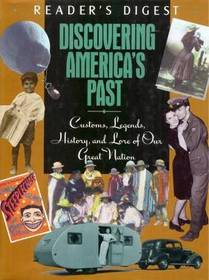 Discovering America's Past: Customs, Legends, History & Lore of Our Great Nation