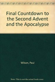 Final Countdown to the Second Advent and the Apocalypse