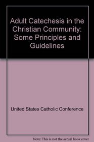 Adult Catechesis in the Christian Community: Some Principles  Guidelines (Publication / Office for Publishing and Promotion Services,)