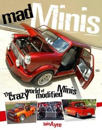 Mad Minis: The Crazy World of Modified Minis