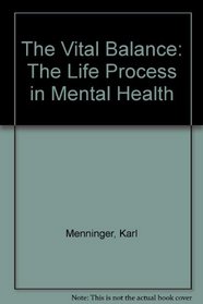 The Vital Balance : The Life Process in Mental Health