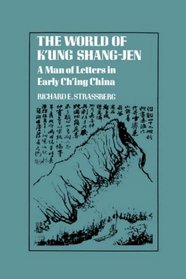 The World of Kung Shang-Jen (Studies in Oriental Culture)