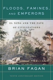 Floods, Famines, and Emperors: El Nino and the Fate of Civilizations