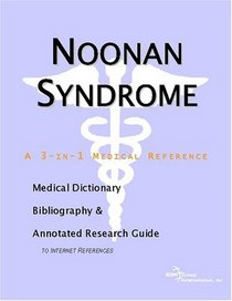 Noonan Syndrome - A Medical Dictionary, Bibliography, and Annotated Research Guide to Internet References
