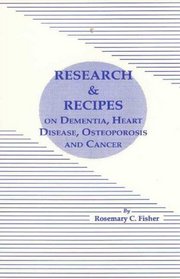 Research and Recipes on Dementia, Heart Disease, Osteoporosis and Cancer