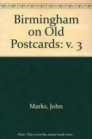 Birmingham on Old Postcards: v. 3