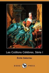 Les Cotillons Celebres, Serie I (Dodo Press) (French Edition)