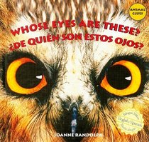 Whose Eyes Are These? / De quien son estos ojos? (Animal Clues / adivina De Quien Es?) (Spanish Edition)