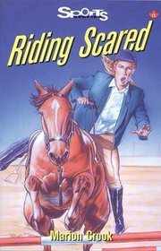 Riding Scared (Sports Stories Series)