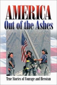 America Out of the Ashes: True Stories of Courage and Heroism