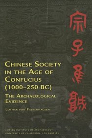 Chinese Society in the Age of Confucius (Monumenta Archaeologica) (Cotsen Institute of Archaeology: Ideas, Debates and Perspectives)