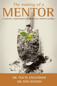The Making of a Mentor: Nine Essential Characteristics of Influential Christian Leaders