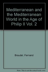 THE MEDITERRANEAN AND THE MEDITERRANEAN WORLD IN THE AGE OF PHILIP II:  Volume II.