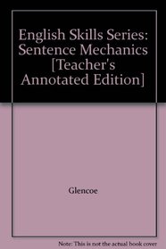 English Skills Series: Sentence Mechanics [Teacher's Annotated Edition]