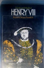 The Life and World of Henry VIII
