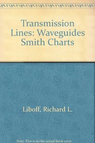Transmission Lines: Waveguides Smith Charts