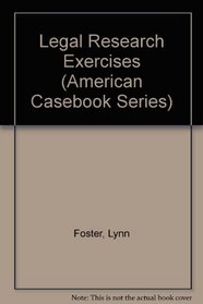 Legal Research Exercises (American Casebook Series)