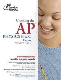 Cracking the AP Physics B and C Exams, 2006-2007 Edition (College Test Prep)