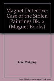 Magnet Detective: Case of the Stolen Paintings Bk. 2 (Magnet Books)