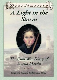 A Light in the Storm Civil War Diary of Amilia Martin: The Civil War Diary of Amelia Martin (Dear America)
