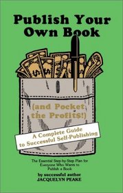 Publish Your Own Book: And Pocket the Profits