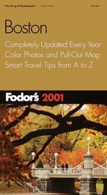 Fodor's Boston 2001: Completely Updated Every Year, Color Photos and Pull-Out Map, Smart Travel Tips from A to Z (Fodor's Gold Guides)