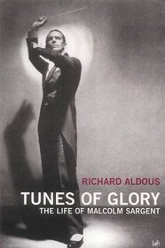 TUNES OF GLORY: THE LIFE OF MALCOLM SARGENT