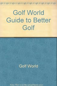 Golf World Guide to Better Golf