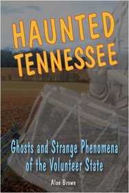 Haunted Tennessee: Ghosts and Strange Phenomena of the Volunteer State (Stackpole Haunted Series)