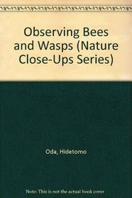 Observing Bees and Wasps (Nature Close-Ups Series)