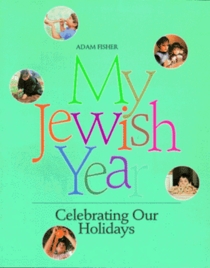 My Jewish Year: Celebrating Our Holidays