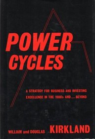 Power Cycles: A Strategy for Business and Investment Excellence, in the Eighties...and Beyond