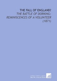 The Fall of England?: The Battle of Dorking: Reminiscences of a Volunteer (1871)