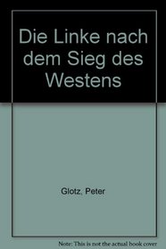 Die Linke nach dem Sieg des Westens (German Edition)