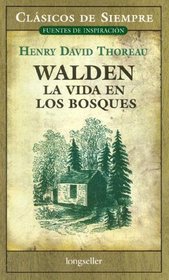 Walden, La Vida En Los Bosques (Clasicos De Siempre) (Spanish Edition) (Clasicos De Siempre: Fuentes De Inspiracion / All Time Classics:  Sources of Inspiration)