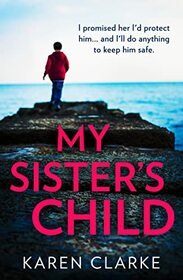 My Sister?s Child: An utterly gripping and emotional family drama full of suspense for 2022!